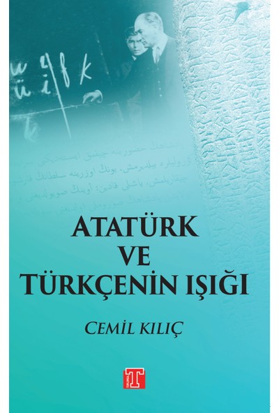 Atatürk ve Türkçenin Işığı - Cemil Kılıç