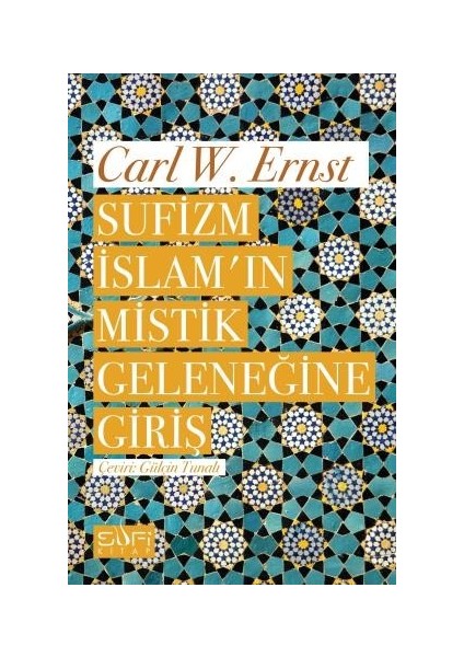 Sufizm İslamın Mistik Geleneğine Giriş - Carl W. Ernst