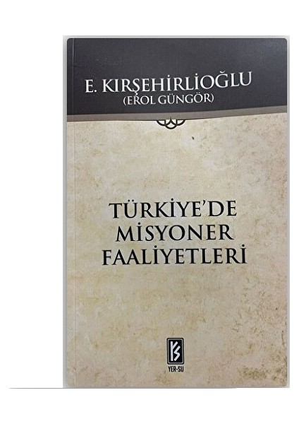 Türkiye'de Misyoner Faaliyetleri - Erol Güngör