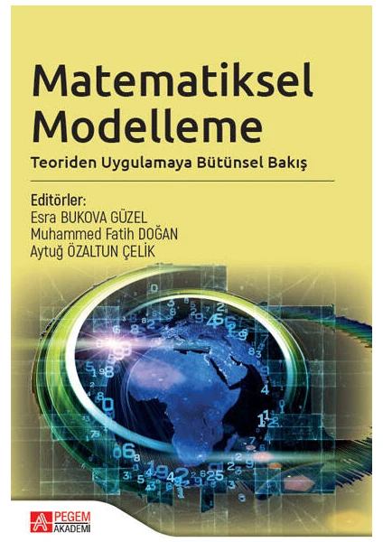 Pegem Akademi Yayıncılık - Akademik Kitaplar Matematiksel Modelleme: Teoriden Uygulamaya Bütünsel Bakış