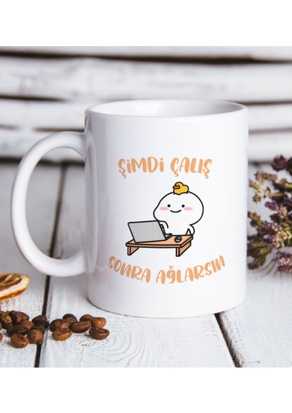 Gift Şimdi Çalış Sonra Ağlarsın Tasarımlı Beyaz Kupa Bardak-1
