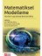 Matematiksel Modelleme: Teoriden Uygulamaya Bütünsel Bakış 1