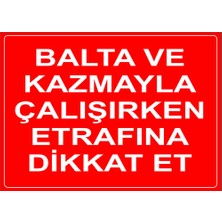 Renkli Reklam Balta Ve Kazmayla Çalışırken Etrafına Dikat Et Levhası (Sac Malzeme)
