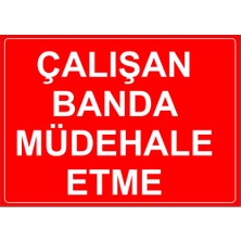Renkli Reklam Çalışan Banda Mudağale Etme Levhası (Sac Malzeme)
