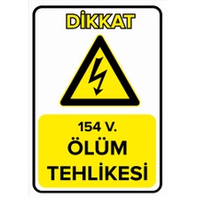 Renkli Reklam Dikkat 154 V. Ölüm Tehlikesi Levhası (Sac Malzeme)