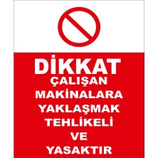 Renkli Reklam Dikkat Çalışan Makinalara Yaklaşmak Tehlikeli Ve Yasaktır Levhası (Sac Malzeme)