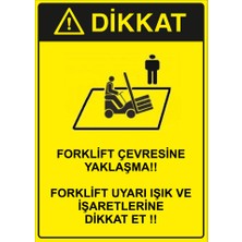 Renkli Reklam Dikkat Forklift Çevresine Kimseyi Yaklastırma  Levhası (Sac Malzeme)