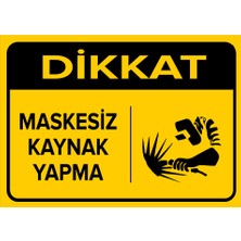 Renkli Reklam Dikkat Maskesiz Kaynak Yapma Levhası (Sac Malzeme)