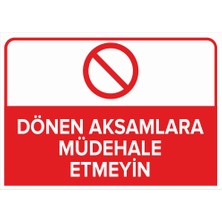 Renkli Reklam Dönen Aksamlara Müdehale Etmeyin Levhası (Sac Malzeme)