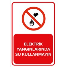 Renkli Reklam Elektrik Yangınlarında Su Kullanmayın Levhası (Sac Malzeme)