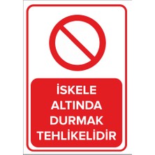 Renkli Reklam İskele Altında Durmak Tehlikelidir Levhası (Sac Malzeme)