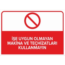 Renkli Reklam İşe Uygun Olmayan Makine Ve Teçhisatları Kullanmayın Levhası (Sac Malzeme)
