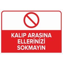 Renkli Reklam Kalıp Arasına Ellerinizi Sokmayın Levhası (Sac Malzeme)