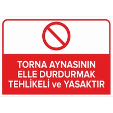 Renkli Reklam Torna Aynasını Elle Durdurmak Tehlikeli Ve Yasaktır Levhası (Sac Malzeme)