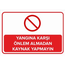 Renkli Reklam Yangına Karşı Önlem Almadan Kaynak Yapmayın Levhası (Sac Malzeme)
