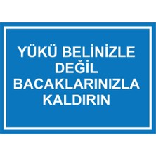 Renkli Reklam Yükü Belinizle Degil Bacaklarinizla Kaldirin Levhası (Sac Malzeme)