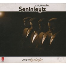 Ensar Kardeşler - Gül Ahmedim - Seninleyiz ( Albüm - Cd )