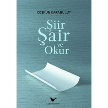 Şiir, Şair Ve Okur - Coşkun Karabulut