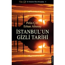 İstanbul’un Gizli Tarihi - Pelin Çift - Erhan Altunay