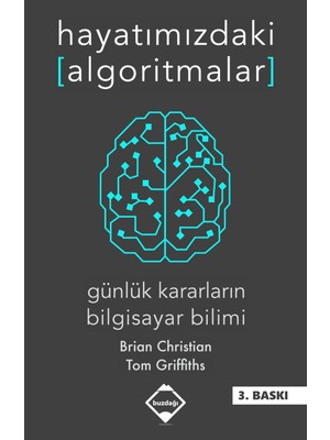 Hayatımızdaki Algoritmalar: Günlük Kararların Bilgisayar Bilimi - Brian Christian ve Tom Griffiths