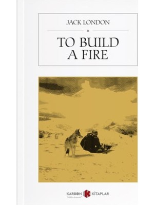 To Build A Fire - Jack London