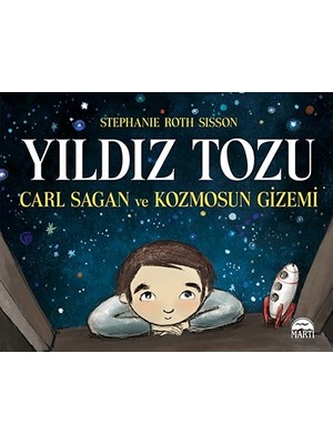 Yıldız Tozu :Carl Sagan Ve Kozmosun Gizemi - Stephanie Roth Sisson
