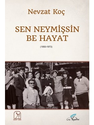 Sen Neymişsin Be Hayat - Nevzat Koç