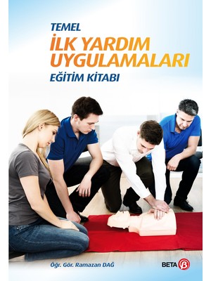 Temel İlk Yardım Uygulamaları Eğitim Kitabı - Ramazan Dağ