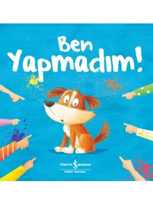 Türkiye İş Bankası Kültür Yayınları'ndan Okul Öncesi Eğitici Kitap: 'Ben Yapmadım!' - Lucy Barnard, 3-6 Yaş Arası Çocuklar İçin