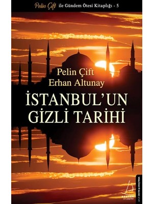 İstanbul’un Gizli Tarihi - Pelin Çift - Erhan Altunay