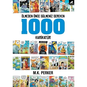 Ölmeden Önce Gülmeniz Gereken 1000 Karikatür - M. K. Perker