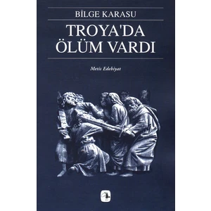 Troya'da Ölüm Vardı - Bilge Karasu