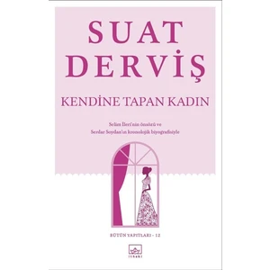 Kendine Tapan Kadın  - Suat Derviş