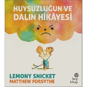Huysuzluğun Ve Dalın Hikayesi - Lemony Snicket