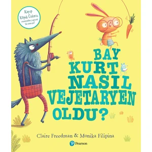 Bay Kurt Nasıl Vejeteryen Oldu? (3+ Yaş Hikaye Kitabı)  - Claire Freedman - Monika Filipina