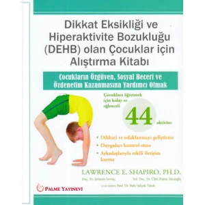 Dikkat Eksikliği Ve Hiperaktivite Bozukluğu Olan Çocuklar İçin Alıştırma Kitabı - Lawrence E. Shapirı