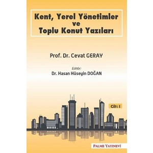 Kent Yerel Yönetimler Ve Toplu Konut Yazıları Cilt-1 - Cevat Geray