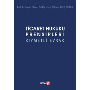 Ticaret Hukuku Prensipleri Kıymetli Evrak - Ergun Tuna  - Diğdem Göç Gürbüz