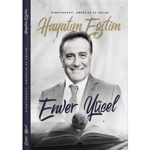 Hayatım Eğitim - Enver Yücel