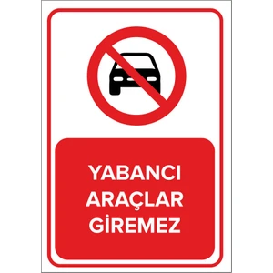 Renkli Reklam Yabancı Araçlar Giremez Levhası (Dekote Malzeme)