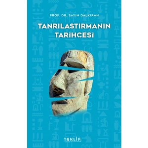 Tanrılaştırmanın Tarihçesi - Sayın Dalkıran
