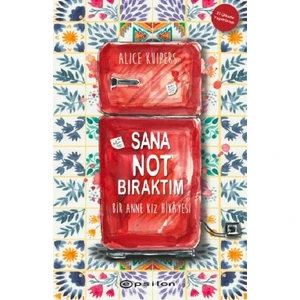 Sana Not Bıraktım Bir Anne Kız Hikayesi - Alice Kuipers