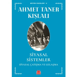 Siyasal Sistemler :Siyasal Çatışma Ve Uzlaşma - Ahmet Taner Kışlalı