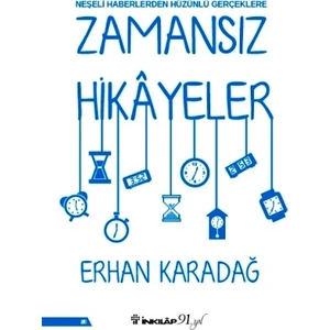 Neşeli Haberlerden Hüzünlü Gerçeklere Zamansız Hikayeler  - Erhan Karadağ