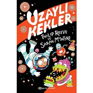 Uzaylı Kekler - Philip Reeve - Sarah Mcintyre