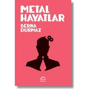 Metal Hayatlar - Berna Durmaz