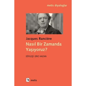 Nasıl Bir Zamanda Yaşıyoruz? -  Jacques Ranciere