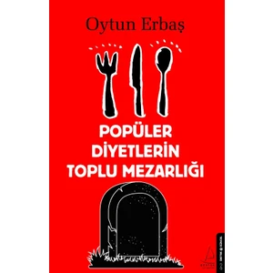 Popüler Diyetlerin Toplu Mezarlığı - Oytun Erbaş