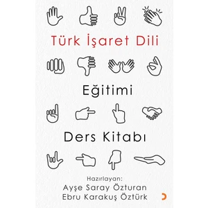 Türk İşaret Dili Eğitimi Ders Kitabı - Ayşe Saray Özturan - Ebru Karakuş Öztürk
