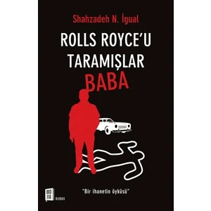 Rolls Royce’u Taramışlar Baba - Shahzadeh N. İgual